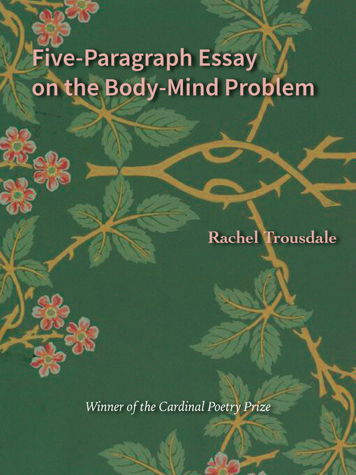 Title details for Five-Paragraph Essay on the Body-Mind Problem by Rachel Trousdale - Available